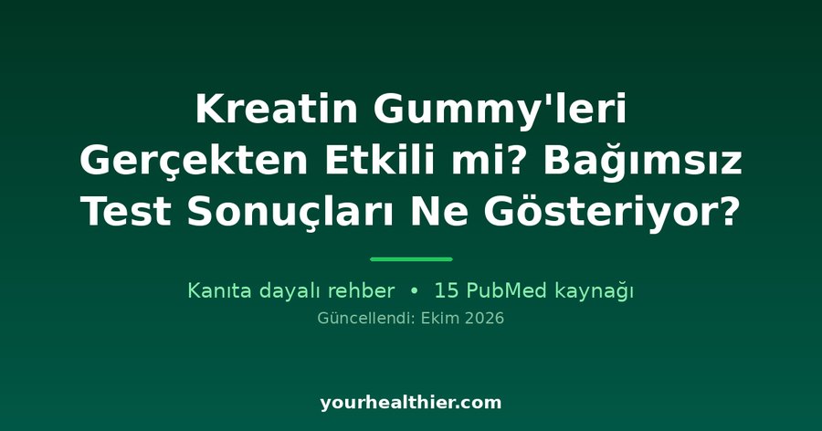 Kreatin Gummy’leri Gerçekten Etkili mi? Bağımsız Test Sonuçları Ne Gösteriyor?