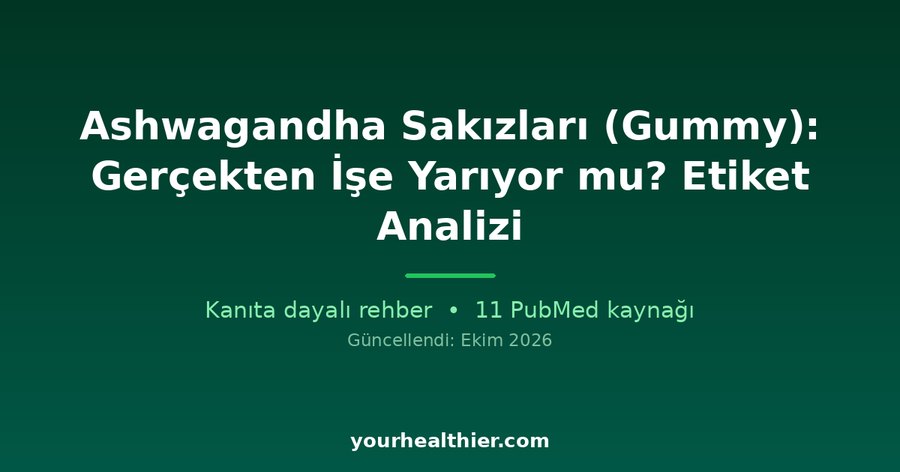 Ashwagandha Sakızları (Gummy): Gerçekten İşe Yarıyor mu? Etiket Analizi