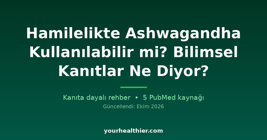 Hamilelikte Ashwagandha Kullanılabilir mi? Bilimsel Kanıtlar Ne Diyor?