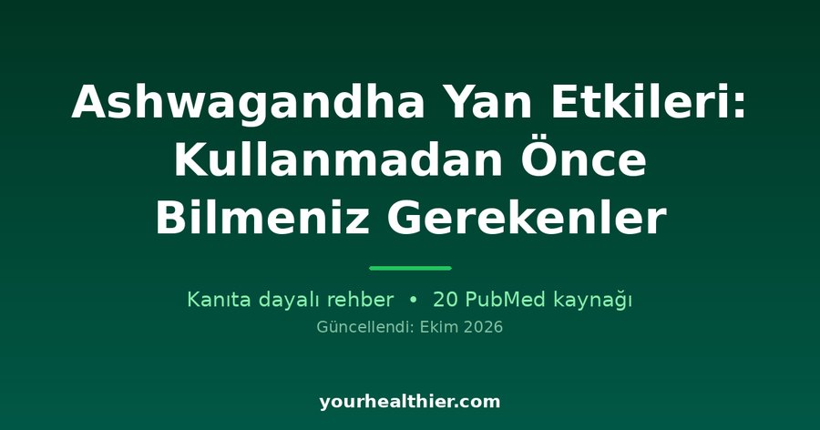 Ashwagandha Yan Etkileri: Kullanmadan Önce Bilmeniz Gerekenler