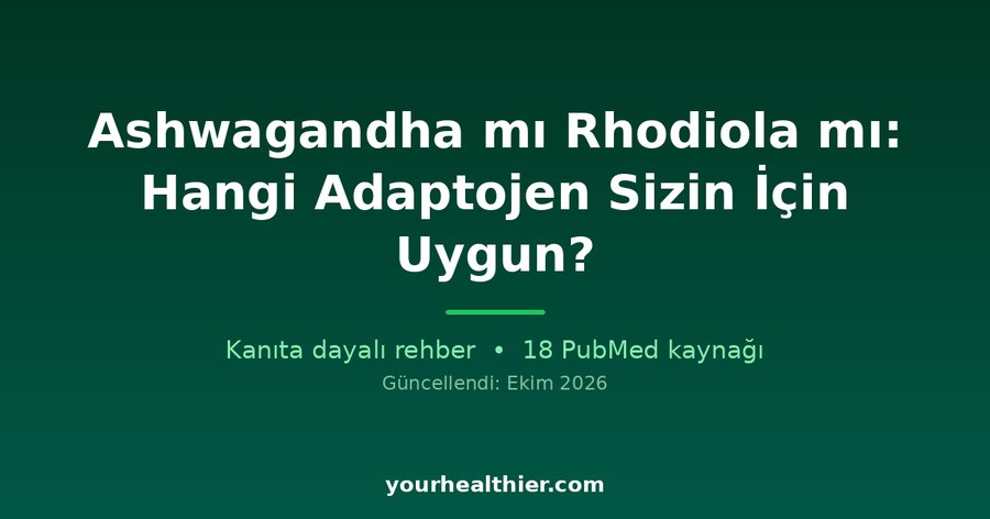 Ashwagandha mı Rhodiola mı: Hangi Adaptojen Sizin İçin Uygun?