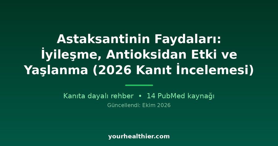 Astaksantinin Faydaları: İyileşme, Antioksidan Etki ve Yaşlanma (2026 Kanıt İncelemesi)