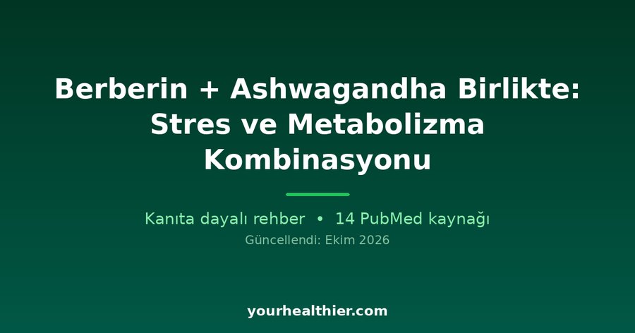 Berberin + Ashwagandha Birlikte: Stres ve Metabolizma Kombinasyonu