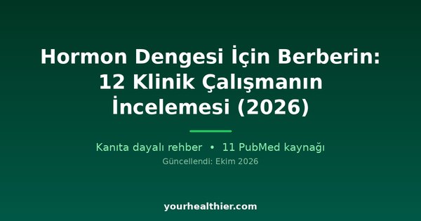 Hormon Dengesi İçin Berberin: 12 Klinik Çalışmanın İncelemesi (2026)