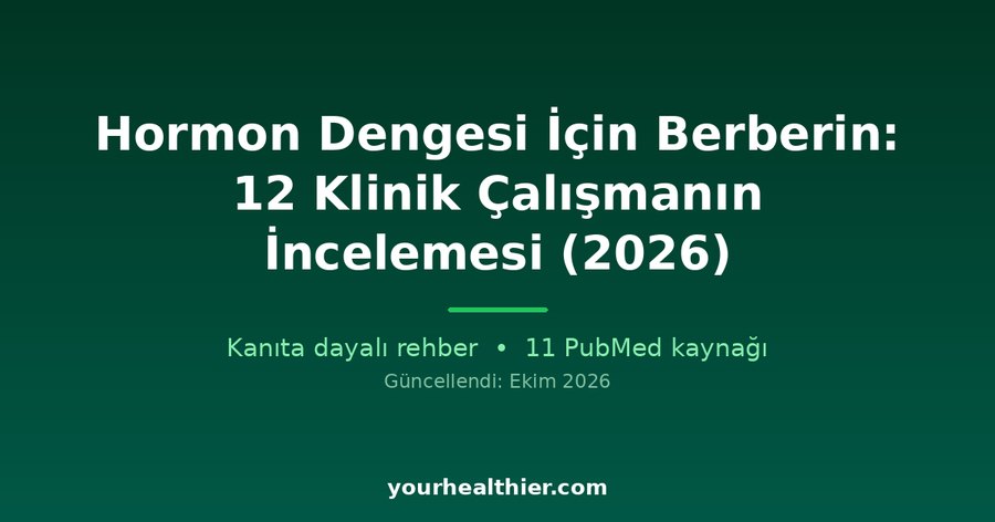 Hormon Dengesi İçin Berberin: 12 Klinik Çalışmanın İncelemesi (2026)