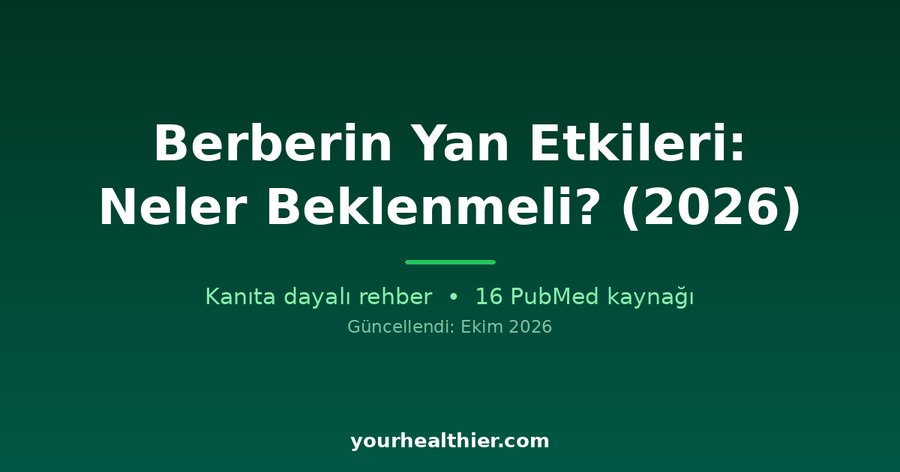 Berberin Yan Etkileri: Neler Beklenmeli? (2026)