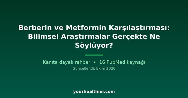 Berberin ve Metformin Karşılaştırması: Bilimsel Araştırmalar Gerçekte Ne Söylüyor?