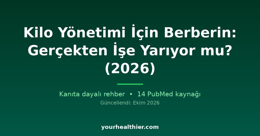 Kilo Yönetimi İçin Berberin: Gerçekten İşe Yarıyor mu? (2026)