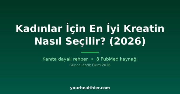 Kadınlar İçin En İyi Kreatin Nasıl Seçilir? (2026)