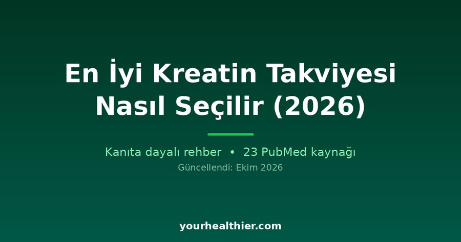 En İyi Kreatin Takviyesi Nasıl Seçilir (2026)