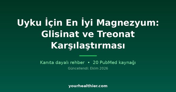 Uyku İçin En İyi Magnezyum: Glisinat ve Treonat Karşılaştırması