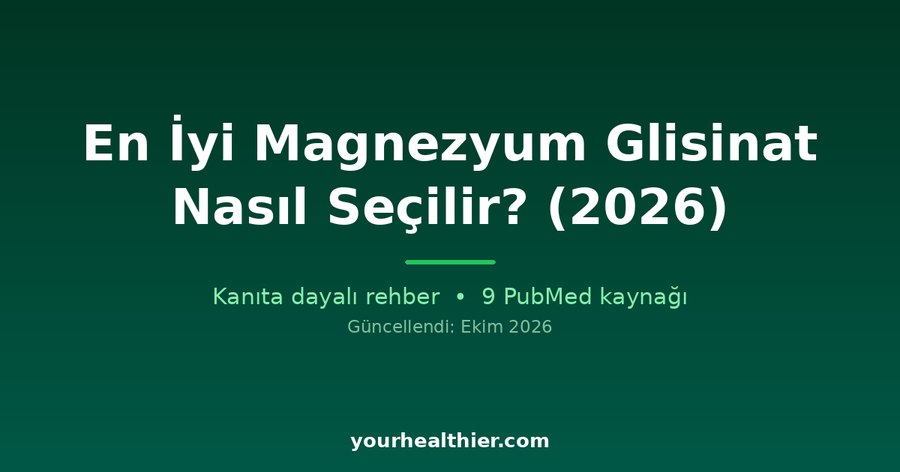 En İyi Magnezyum Glisinat Nasıl Seçilir? (2026)