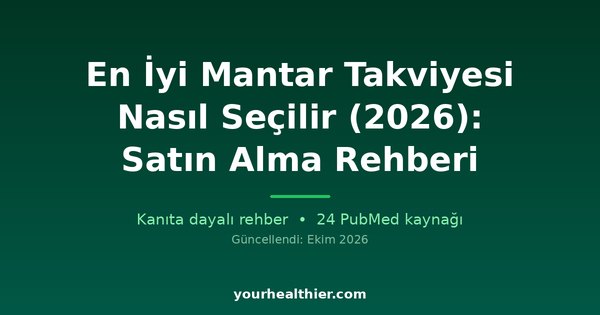 En İyi Mantar Takviyesi Nasıl Seçilir (2026): Satın Alma Rehberi