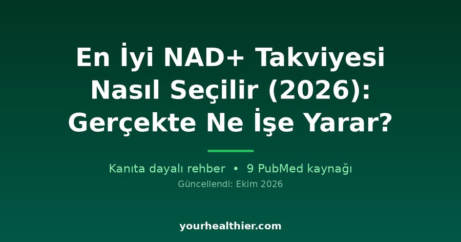 En İyi NAD+ Takviyesi Nasıl Seçilir (2026): Gerçekte Ne İşe Yarar?