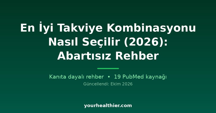 En İyi Takviye Kombinasyonu Nasıl Seçilir (2026): Abartısız Rehber