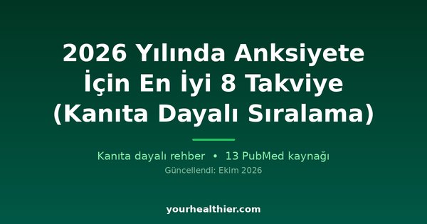 2026 Yılında Anksiyete İçin En İyi 8 Takviye (Kanıta Dayalı Sıralama)