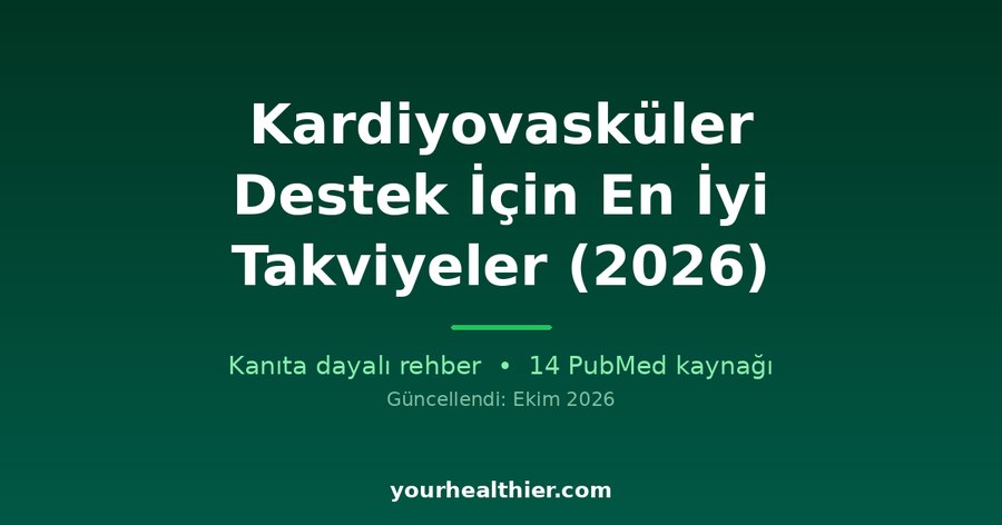 Kardiyovasküler Destek İçin En İyi Takviyeler (2026)