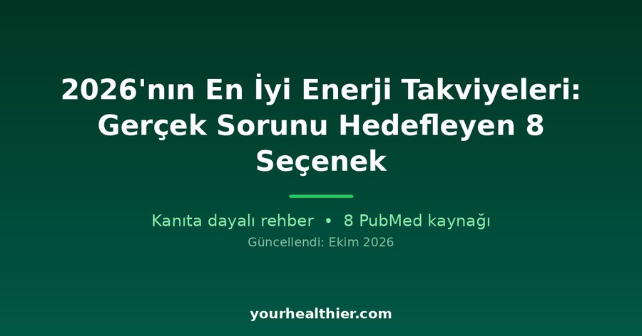 2026’nın En İyi Enerji Takviyeleri: Gerçek Sorunu Hedefleyen 8 Seçenek