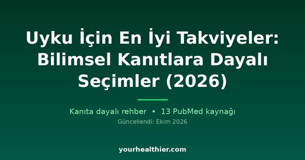 Uyku İçin En İyi Takviyeler: Bilimsel Kanıtlara Dayalı Seçimler (2026)