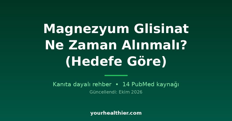 Magnezyum Glisinat Ne Zaman Alınmalı? (Hedefe Göre)