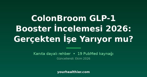 ColonBroom GLP-1 Booster İncelemesi 2026: Gerçekten İşe Yarıyor mu?