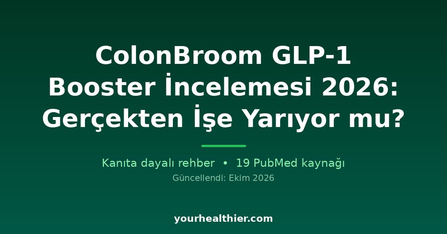 ColonBroom GLP-1 Booster İncelemesi 2026: Gerçekten İşe Yarıyor mu?