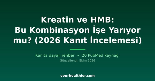 Kreatin ve HMB: Bu Kombinasyon İşe Yarıyor mu? (2026 Kanıt İncelemesi)