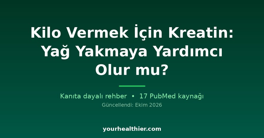 Kilo Vermek İçin Kreatin: Yağ Yakmaya Yardımcı Olur mu?