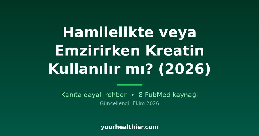 Hamilelikte veya Emzirirken Kreatin Kullanılır mı? (2026)
