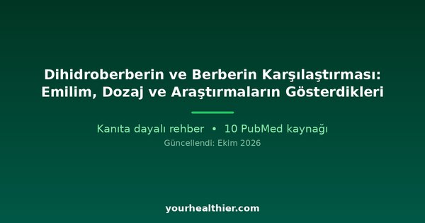 Dihidroberberin ve Berberin Karşılaştırması: Emilim, Dozaj ve Araştırmaların Gösterdikleri