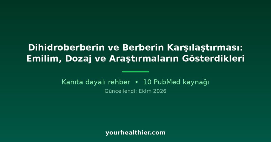 Dihidroberberin ve Berberin Karşılaştırması: Emilim, Dozaj ve Araştırmaların Gösterdikleri