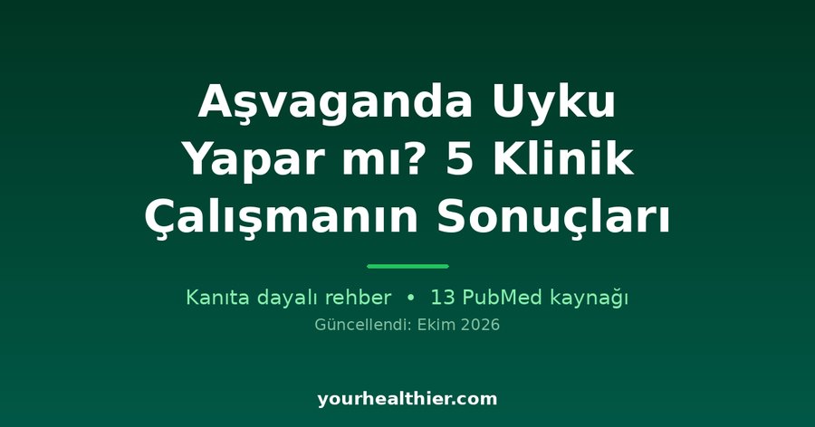 Aşvaganda Uyku Yapar mı? 5 Klinik Çalışmanın Sonuçları