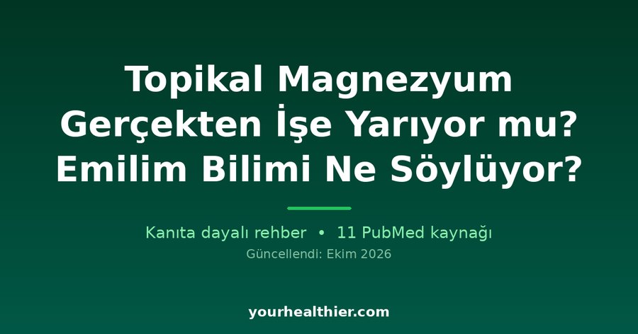 Topikal Magnezyum Gerçekten İşe Yarıyor mu? Emilim Bilimi Ne Söylüyor?