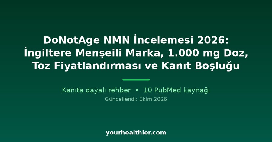 DoNotAge NMN İncelemesi 2026: İngiltere Menşeili Marka, 1.000 mg Doz, Toz Fiyatlandırması ve Kanıt Boşluğu