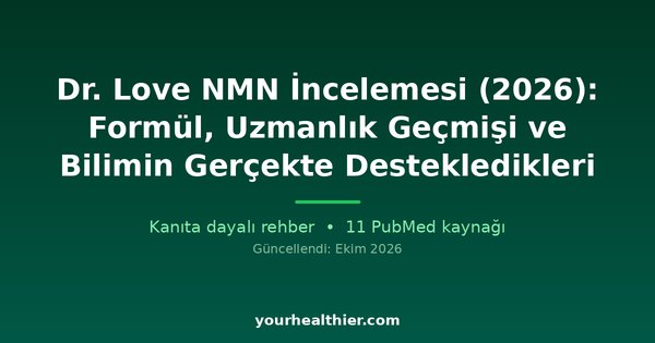 Dr. Love NMN İncelemesi (2026): Formül, Uzmanlık Geçmişi ve Bilimin Gerçekte Destekledikleri