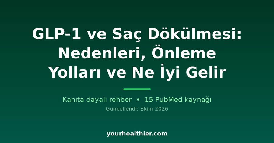 GLP-1 ve Saç Dökülmesi: Nedenleri, Önleme Yolları ve Ne İyi Gelir