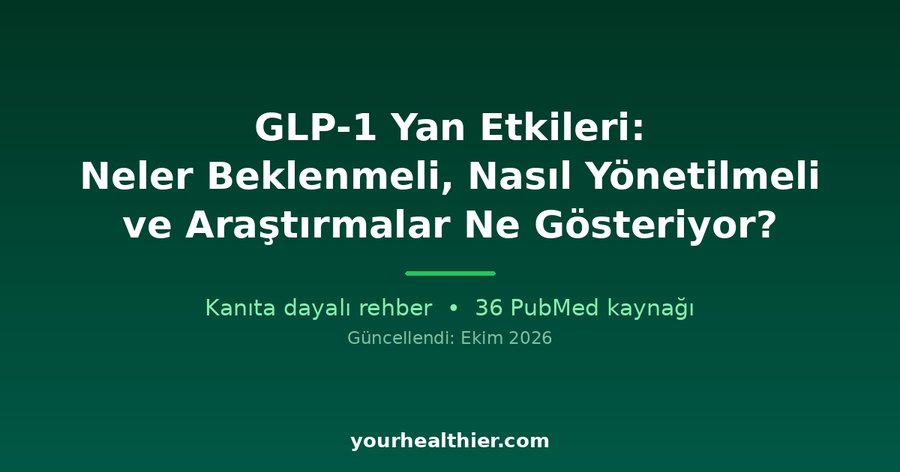 GLP-1 Yan Etkileri: Neler Beklenmeli, Nasıl Yönetilmeli ve Araştırmalar Ne Gösteriyor?