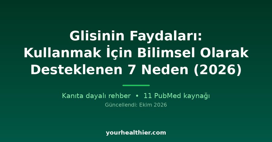Glisinin Faydaları: Kullanmak İçin Bilimsel Olarak Desteklenen 7 Neden (2026)
