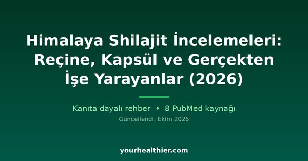Himalaya Shilajit İncelemeleri: Reçine, Kapsül ve Gerçekten İşe Yarayanlar (2026)