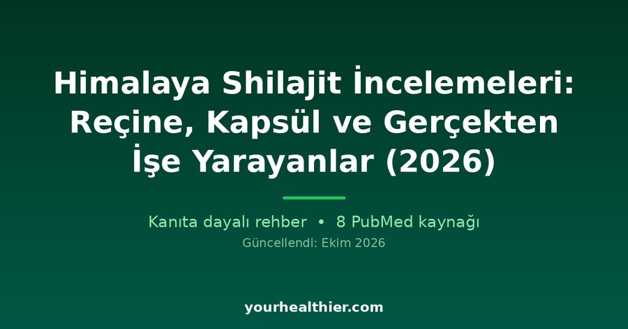 Himalaya Shilajit İncelemeleri: Reçine, Kapsül ve Gerçekten İşe Yarayanlar (2026)