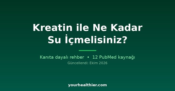 Kreatin ile Ne Kadar Su İçmelisiniz?
