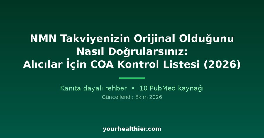 NMN Takviyenizin Orijinal Olduğunu Nasıl Doğrularsınız: Alıcılar İçin COA Kontrol Listesi (2026)