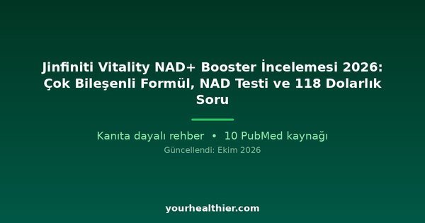 Jinfiniti Vitality NAD+ Booster İncelemesi 2026: Çok Bileşenli Formül, NAD Testi ve 118 Dolarlık Soru