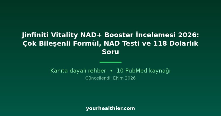 Jinfiniti Vitality NAD+ Booster İncelemesi 2026: Çok Bileşenli Formül, NAD Testi ve 118 Dolarlık Soru