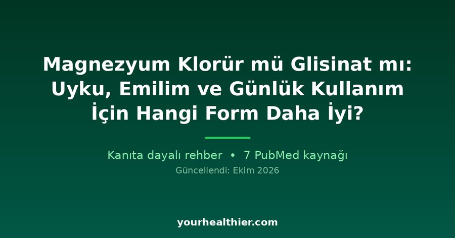 Magnezyum Klorür mü Glisinat mı: Uyku, Emilim ve Günlük Kullanım İçin Hangi Form Daha İyi?