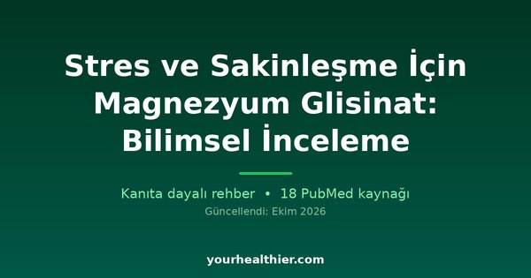 Stres ve Sakinleşme İçin Magnezyum Glisinat: Bilimsel İnceleme
