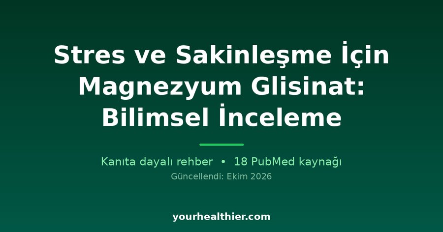 Stres ve Sakinleşme İçin Magnezyum Glisinat: Bilimsel İnceleme