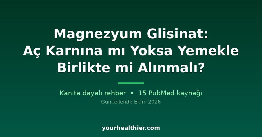 Magnezyum Glisinat: Aç Karnına mı Yoksa Yemekle Birlikte mi Alınmalı?
