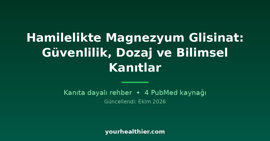 Hamilelikte Magnezyum Glisinat: Güvenlilik, Dozaj ve Bilimsel Kanıtlar