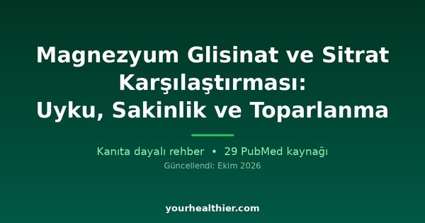 Magnezyum Glisinat ve Sitrat Karşılaştırması: Uyku, Sakinlik ve Toparlanma